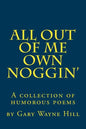 All Out Of me Own Noggin': A collection of humorous poems - Paperback