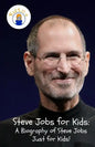 Steve Jobs for Kids: A Biography of Steve Jobs Just for Kids! - Paperback