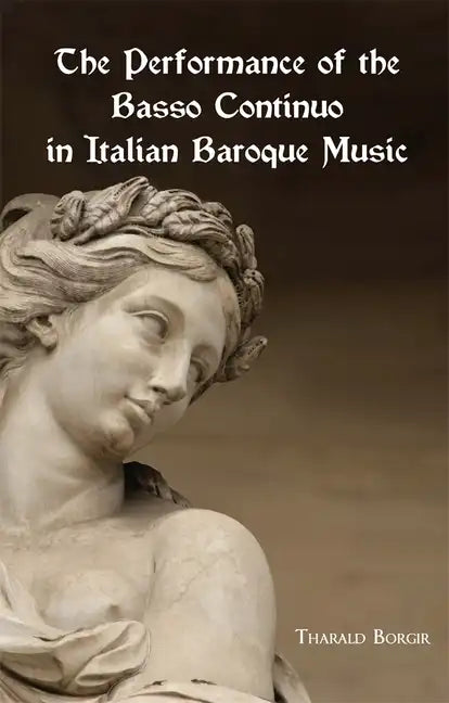 The Performance of the Basso Continuo in Italian Baroque Music - Paperback