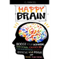 Happy Brain: Boost Your Dopamine, Serotonin, Oxytocin & Other Neurotransmitters Naturally, Improve Your Focus and Brain Functions ( - Paperback