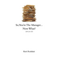 So You Are the New Manager, Now What? - Paperback