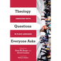 Theology Questions Everyone Asks: Christian Faith in Plain Language - Paperback