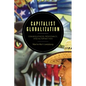 Capitalist Globalization: Consequences, Resistance, and Alternatives - Paperback
