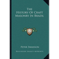 The History Of Craft Masonry In Brazil - Paperback