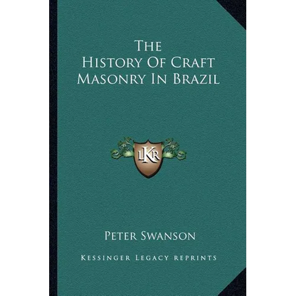 The History Of Craft Masonry In Brazil - Paperback