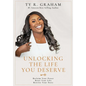 Unlocking The Life You Deserve: Reclaim Your Power. Reset Your Life. Rewrite Your Story - Hardcover