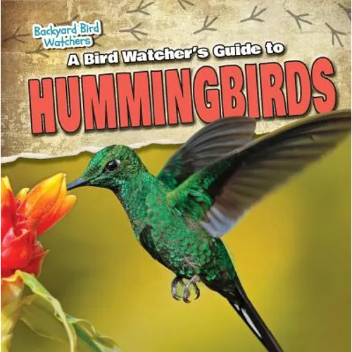 A Bird Watcher's Guide to Hummingbirds - Library Binding