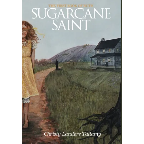 Sugarcane Saint: The First Book of Ruth - Hardcover