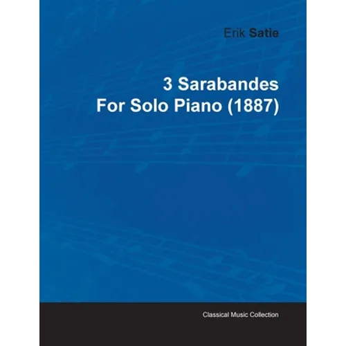 3 Sarabandes by Erik Satie for Solo Piano (1887) - Paperback