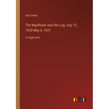 The Mayflower and Her Log; July 15, 1620-May 6, 1621: in large print - Paperback