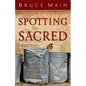 Spotting the Sacred: Noticing God in the Most Unlikely Places - Paperback