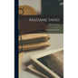 Madame Sand; a Biographical Comedy - Hardcover