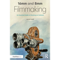16mm and 8mm Filmmaking: An Essential Guide to Shooting on Celluloid - Paperback
