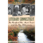 Literary Connecticut: The Hartford Wits, Mark Twain and the New Millennium - Hardcover