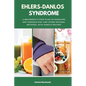 Ehlers-Danlos Syndrome: A Beginner's 3-Step Plan to Managing EDS Through Diet and Other Natural Methods, With Sample Recipes - Paperback