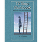 12 Step Workbook: Recovery from Many Addictions - Paperback
