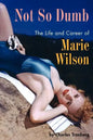 Not So Dumb: The Life and Career of Marie Wilson - Paperback