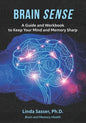 Brain SENSE: A Guide and Workbook to Keep Your Mind and Memory Sharp - Paperback