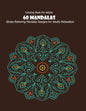 Coloring Book For Adults: 60 Mandalas: Stress Relieving Mandala Designs for Adults Relaxation - Paperback