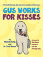 Gus Works for Kisses: A friendly therapy dog who loves people and bananas - Hardcover