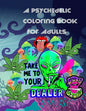 A Psychedelic Coloring Book For Adults: relaxing and fun coloring book for stoners and high minded adults - Paperback