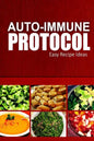 Auto-Immune Protocol - Easy Recipe Ideas: Easy Healthy Anti-Inflammatory Recipes for Auto-Immune Disease Relief - Paperback