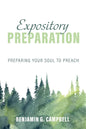 Expository Preparation: Preparing Your Soul to Preach - Hardcover