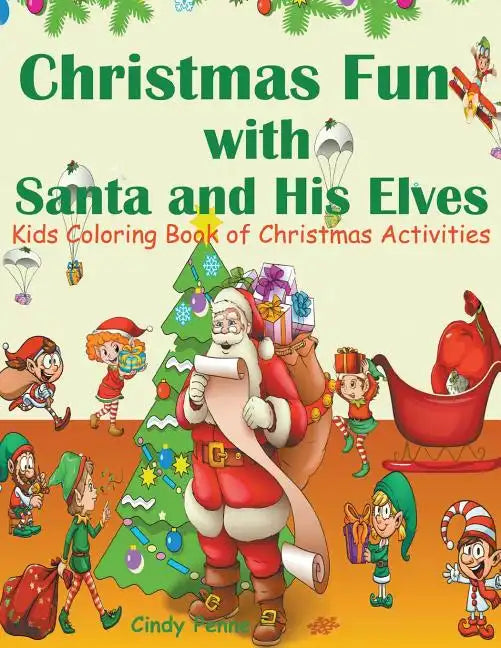 Christmas Fun with Santa and His Elves: Kids Coloring Book of Christmas Activities - Paperback