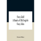 Fairy Gold: A Book Of Old English Fairy Tales - Paperback
