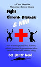 Fight Chronic Disease and Win: How to manage your IBS, diabetes, arthritis, psoriasis, hypertension or other chronic disease with healthy living - Paperback
