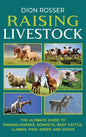 Raising Livestock: The Ultimate Guide to Raising Horses, Donkeys, Beef Cattle, Llamas, Pigs, Sheep, and Goats - Hardcover