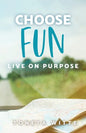 Choose Fun: Live on Purpose - Paperback