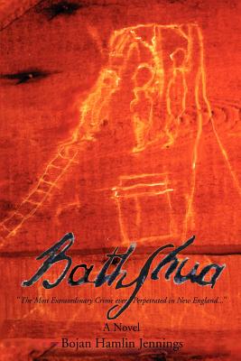 Bathshua: "The Most Extrordinary Crime ever Perpetrated in New England..." - Paperback