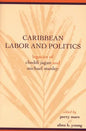 Caribbean Labor and Politics: Legacies of Cheddi Jagan and Michael Manley - Paperback