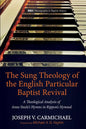 The Sung Theology of the English Particular Baptist Revival: A Theological Analysis of Anne Steele's Hymns in Rippon's Hymnal - Hardcover