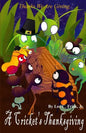 A Cricket's Thanksgiving: Thanks We Are Giving - Paperback