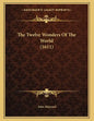 The Twelve Wonders Of The World (1611) - Paperback