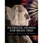 Patriotic Hymns For Brass Trio - Trumpet, Horn in F, Trombone - Paperback