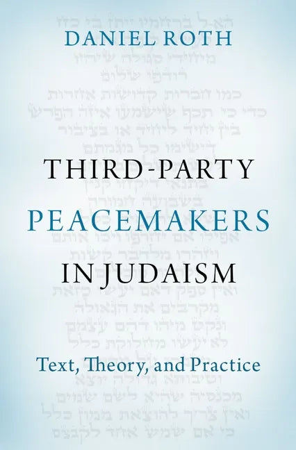 Third-Party Peacemakers in Judaism: Text, Theory, and Practice - Hardcover