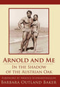 Arnold and Me: In the Shadow of the Austrian Oak - Hardcover