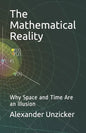 The Mathematical Reality: Why Space and Time Are an Illusion - Paperback
