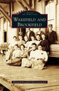 Wakefield and Brookfield - Hardcover