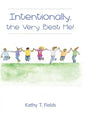 Intentionally, the Very Best Me! - Hardcover