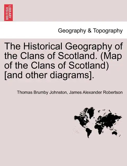 The Historical Geography of the Clans of Scotland. (Map of the Clans of Scotland) [and Other Diagrams]. - Paperback