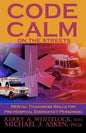 Code Calm on the Streets: Mental Toughness Skills for Pre-Hospital Emergency Personnel - Paperback