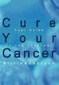 Cure Your Cancer: Your Guide to the Internet - Hardcover