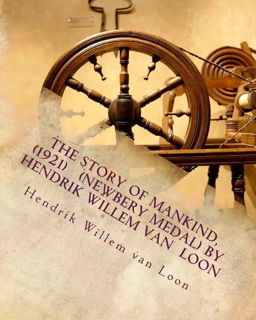 The Story of Mankind, (1921) (Newbery Medal) by Hendrik Willem van Loon - Paperback