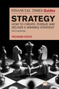 The Financial Times Guide to Strategy: How to Create, Pursue and Deliver a Winning Strategy - Paperback