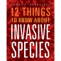 12 Things to Know about Invasive Species - Library Binding