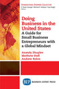 Doing Business in the United States: A Guide for Small Business Entrepreneurs with a Global Mindset - Paperback